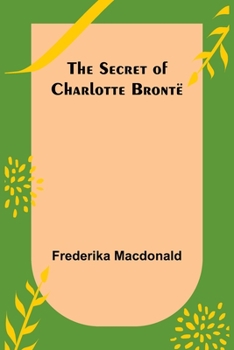 Paperback The Secret of Charlotte Brontë Book