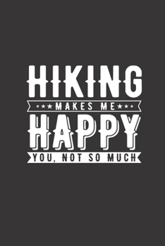 Paperback Hiking Makes Me Happy You not so much: Best hiking log book for valentines day gift Book