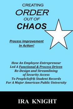 Paperback Create Order Out Of Chaos: Process Improvement In Action Book