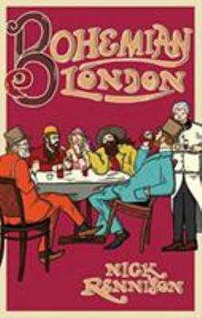 Hardcover Bohemian London: From Thomas de Quincey to Jeffrey Bernard Book