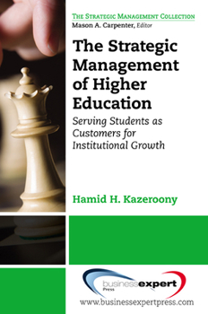 Paperback The Strategic Management of Higher Education Institutions: Serving Students as Customers for Institutional Growth Book