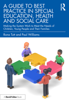 Paperback A Guide to Best Practice in Special Education, Health and Social Care: Making the System Work to Meet the Needs of Children, Young People and Their Fa Book