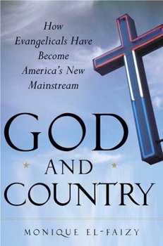 Hardcover God and Country: How Evangelicals Have Become America's New Mainstream Book