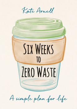 Paperback Six Weeks to Zero Waste: A Simple Plan for Life Book