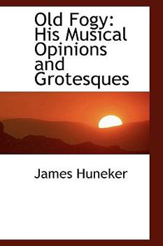Paperback Old Fogy: His Musical Opinions and Grotesques Book