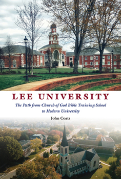 Lee University: The Path from the Church of God Bible Training School to Modern University