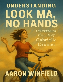 Paperback Understanding Look Ma, No Hands: Lessons and Life of Gabrielle Dromet Book