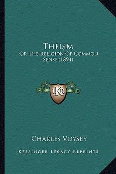 Paperback Theism: Or The Religion Of Common Sense (1894) Book