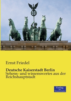 Paperback Deutsche Kaiserstadt Berlin: Sehens- und wissenswertes aus der Reichshauptstadt [German] Book