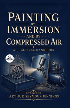 Painting by Immersion and by Compressed Air: A Practical Handbook