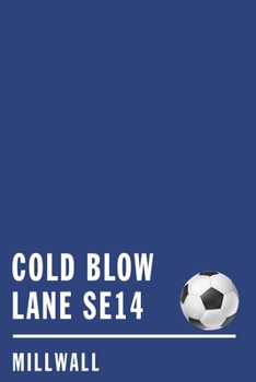 Cold Blow Lane: Millwall Soccer Journal / Notebook /Diary  to write in and record your thoughts.