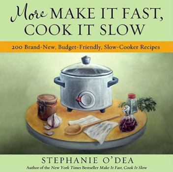 Paperback More Make It Fast, Cook It Slow: 200 Brand-New, Budget-Friendly, Slow-Cooker Recipes Book