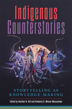 Hardcover Indigenous Counterstories: Storytelling as Knowledge-Making Book