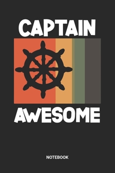 Notebook: Captain Awesome Boating Themed Notebook (6x9 inches) with Blank Pages ideal as a Sailing Journal. Perfect as a nautical sailboat Book for ... yacht owners. Gift for Kids, Men and Women