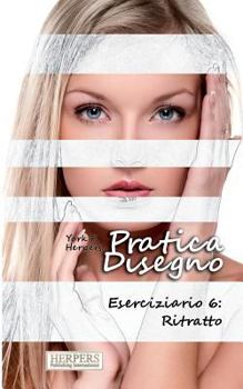 Paperback Pratica Disegno - Eserciziario 6: Ritratto [Italian] Book