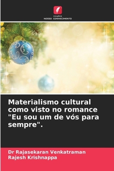 Materialismo cultural como visto no romance Eu sou um de vós para sempre.