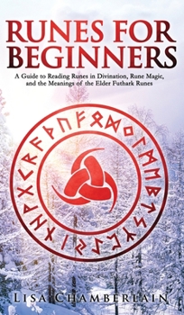 Hardcover Runes for Beginners: A Guide to Reading Runes in Divination, Rune Magic, and the Meaning of the Elder Futhark Runes Book