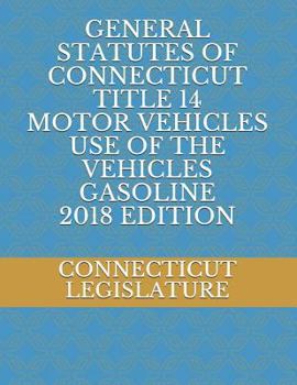 Paperback General Statutes of Connecticut Title 14 Motor Vehicles Use of the Vehicles Gasoline 2018 Edition Book