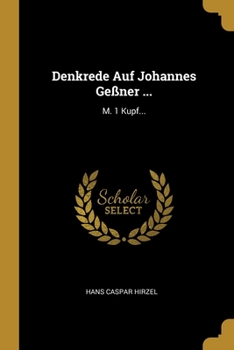 Paperback Denkrede Auf Johannes Geßner ...: M. 1 Kupf... [German] Book