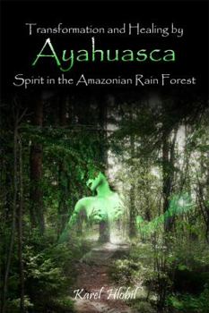Paperback Transformation and Healing by Ayahuasca Spirit in the Amazonian Rainforest Book