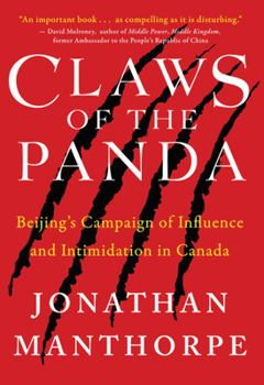 Paperback Claws of the Panda: Beijing's Campaign of Influence and Intimidation in Canada Book