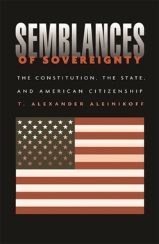 Hardcover Semblances of Sovereignty: The Constitution, the State, and American Citizenship Book