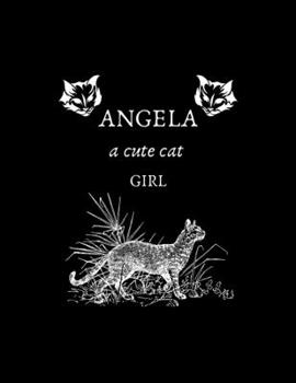 ANGELA a cute cat girl: 8.5" x 11"  120 Pages blank line journal for daily reflection. A inspirational & motivational  gift for a special girl who loves cat.