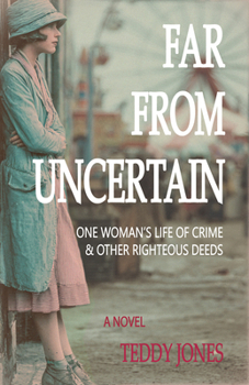 Paperback Far from Uncertain: One Woman's Life of Crime and Other Righteous Deeds Book