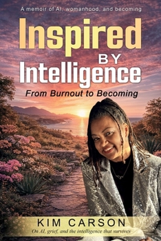 Inspired by Intelligence: From Burnout to Becoming