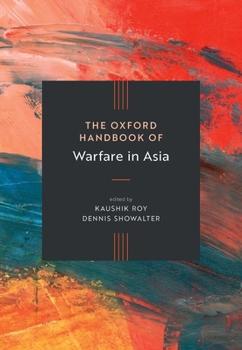 The Oxford Handbook of Warfare in Asia (Oxford Handbooks in History)