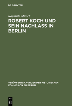 Robert Koch Und Sein Nachlab in Berlin (Veroeffentlichingen Der Historischen Kommission Zu Berlin)