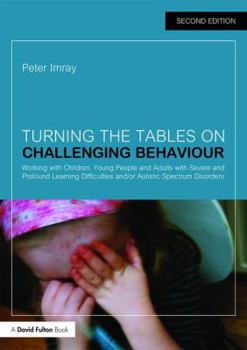 Paperback Turning the Tables on Challenging Behaviour: Working with Children, Young People and Adults with Severe and Profound Learning Difficulties and/or Auti Book