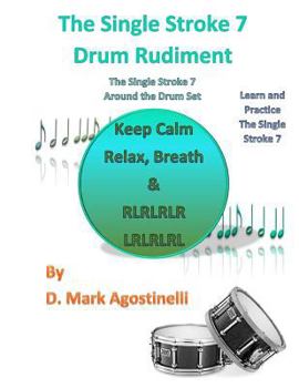 Paperback The Single Stroke 7 Drum Rudiment: The Single Stroke 7 Around the Drum Set Book