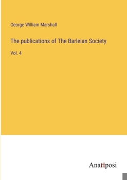 Paperback The publications of The Barleian Society: Vol. 4 Book