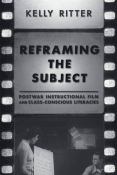 Paperback Reframing the Subject: Postwar Instructional Film and Class-Conscious Literacies Book