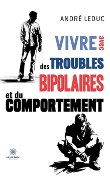 Paperback Vivre avec des troubles bipolaires et du comportement [French] Book