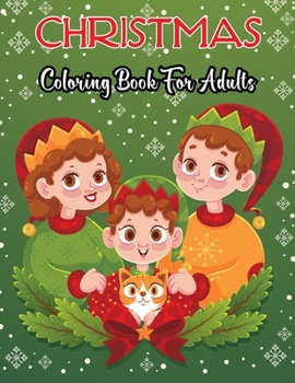 Christmas Coloring Book for Adults: A Christmas Relaxing Coloring Book for Adults Relaxation with Christmas Patterns and Decoration Perfect For Coloring Gift Vol-1