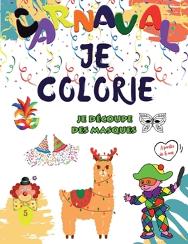Paperback Carnaval je colorie: Les masques de carnaval (arlequin, princesse...) [French] Book