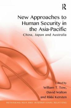 Hardcover New Approaches to Human Security in the Asia-Pacific: China, Japan and Australia Book