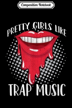 Paperback Composition Notebook: Pretty Girls Like Trap Music Trap Music Womens Rap Gift Journal/Notebook Blank Lined Ruled 6x9 100 Pages Book