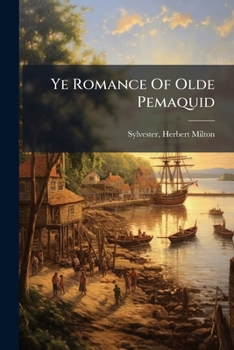 Paperback Ye Romance Of Olde Pemaquid Book