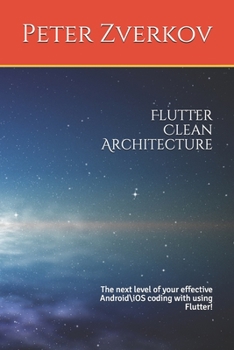 Paperback Flutter Clean Architecture: The next level of your effective Android\iOS coding with using Flutter! Book