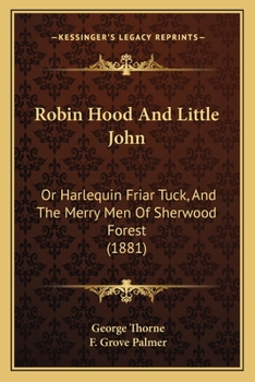 Paperback Robin Hood And Little John: Or Harlequin Friar Tuck, And The Merry Men Of Sherwood Forest (1881) Book