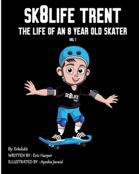 Paperback Sk8Life Trent: The Life Of an 8 Year Old Skater: Volume 1 Book