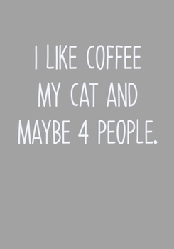 Paperback I Like Coffee My Cat And Maybe 4 People.: Task Organizer Notebook With Lined Journal Book