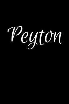 Paperback Peyton: Notebook Journal for Women or Girl with the name Peyton - Beautiful Elegant Bold & Personalized Gift - Perfect for Lea Book