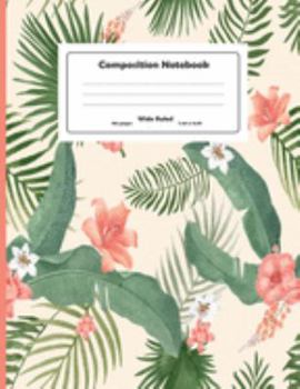 Composition Notebook: Hand Drawn Colorful Flowers Wide Ruled Primary Copy Notebook, SOFT Cover Girls Kids Elementary School Supplies Student Teacher ... Journal, standard Composition Notebook Size
