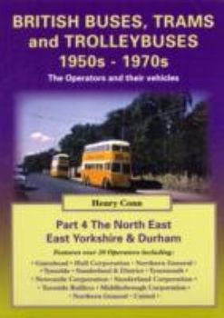 British Buses and Trolleybuses 1950s-1970s: North East, East Yorkshire & Durham V. 4: The Operators and Their Vehicles