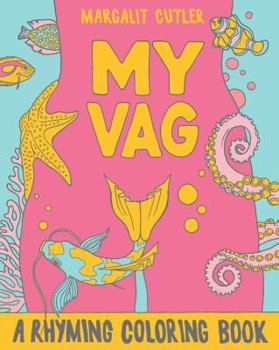 Paperback My Vag: A Rhyming Coloring Book