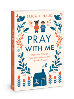 Paperback Pray with Me: Help Your Children Engage in Authentic and Powerful Prayer Book